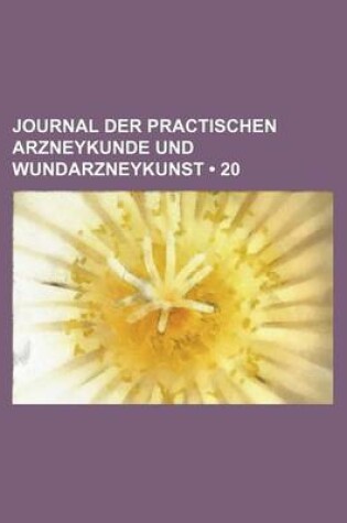 Cover of Journal Der Practischen Arzneykunde Und Wundarzneykunst (20)