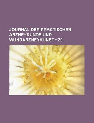 Book cover for Journal Der Practischen Arzneykunde Und Wundarzneykunst (20)