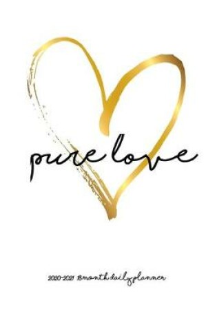 Cover of Pure Love 2020 - 2021 18 Month Daily Planner