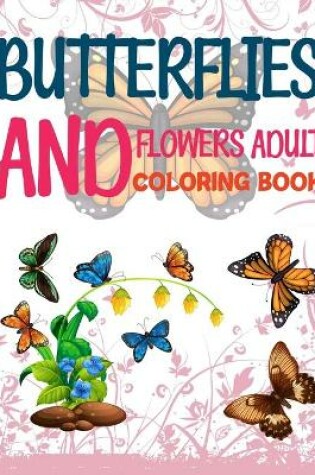 Cover of Butterflies And Flowers Adult Coloring Book