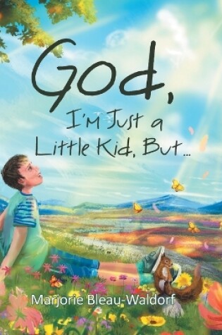 Cover of God, I'm Just a Little Kid, But...