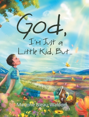 Book cover for God, I'm Just a Little Kid, But...