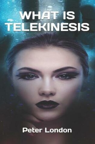 Cover of What Is Telekinesis