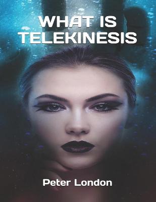 Book cover for What Is Telekinesis