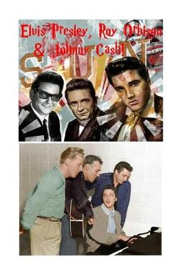 Book cover for Elvis Presley, Roy Orbison & Johnny Cash!