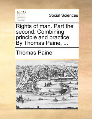 Book cover for Rights of Man. Part the Second. Combining Principle and Practice. by Thomas Paine, ...