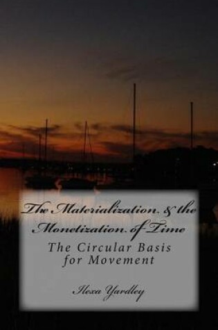 Cover of The Materialization & the Monetization of Time