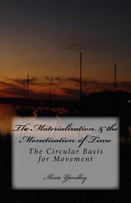 Book cover for The Materialization & the Monetization of Time