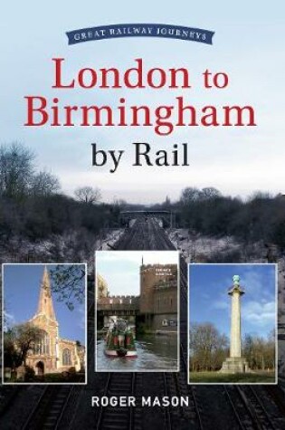 Cover of Great Railway Journeys - London to Birmingham by Rail