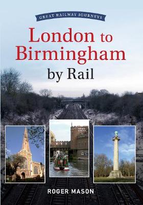 Cover of Great Railway Journeys - London to Birmingham by Rail