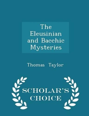 Book cover for The Eleusinian and Bacchic Mysteries - Scholar's Choice Edition