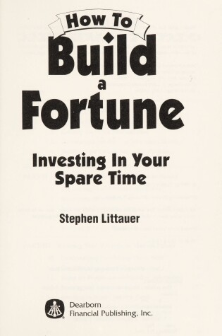 Cover of How to Build a Fortune--Investing in Your Spare Time