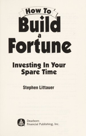 Book cover for How to Build a Fortune--Investing in Your Spare Time