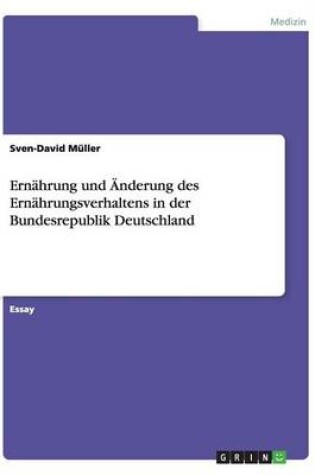 Cover of Ernahrung und AEnderung des Ernahrungsverhaltens in der Bundesrepublik Deutschland