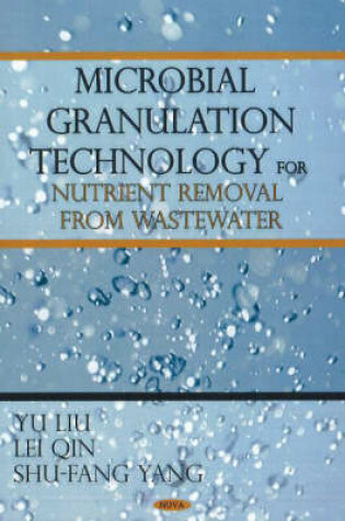 Cover of Microbial Granulation Technology for Nutrient Removal From Wastewater
