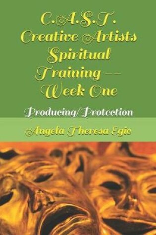 Cover of C.A.S.T. Creative Artists Spiritual Training -- Week One