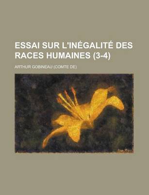 Book cover for Essai Sur L'Inegalite Des Races Humaines (3-4)