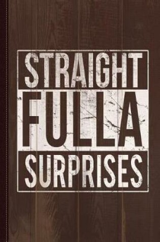 Cover of Straight Fulla Surprises Journal Notebook