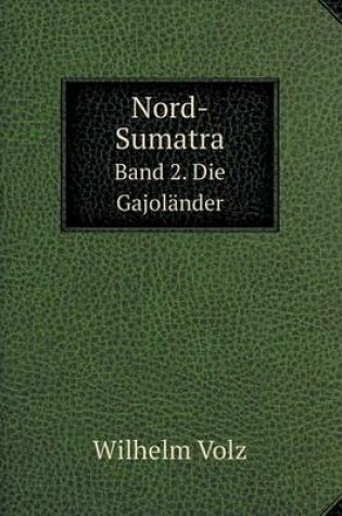 Cover of Nord-Sumatra Band 2. Die Gajoländer