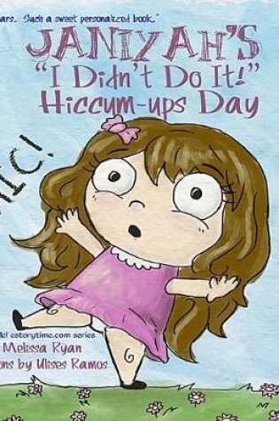 Cover of Janiyah's "I Didn't Do It!" Hiccum-ups Day