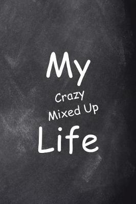 Cover of 2019 Weekly Planner My Crazy Mixed Up Life Funny Chalkboard Design 134 Pages