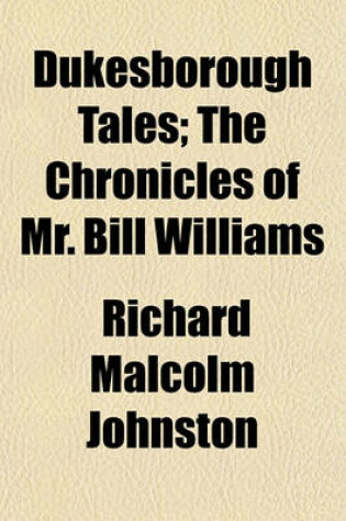 Cover of Dukesborough Tales; The Chronicles of Mr. Bill Williams