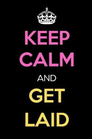 Cover of Keep Calm and Get Laid