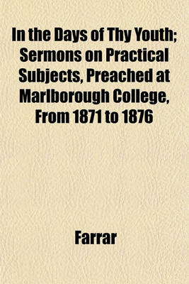 Book cover for In the Days of Thy Youth; Sermons on Practical Subjects, Preached at Marlborough College, from 1871 to 1876