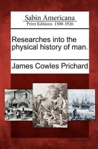 Cover of Researches Into the Physical History of Man.