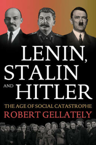 Cover of Lenin, Stalin and Hitler The Age of Social Catastrophe
