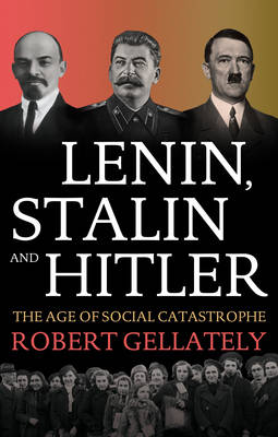 Book cover for Lenin, Stalin and Hitler The Age of Social Catastrophe