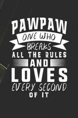 Cover of Pawpaw One Who Breaks All The Rules And Loves Every Second Of It