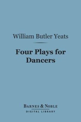 Cover of Four Plays for Dancers (Barnes & Noble Digital Library)