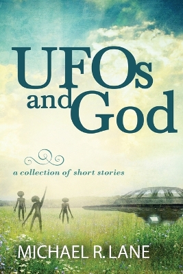 Book cover for UFOs and God (a collection of short stories)