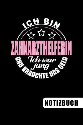 Book cover for Ich bin Zahnarzthelferin - Ich war jung und brauchte das Geld