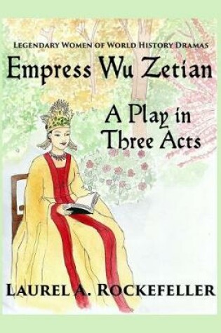 Cover of Empress Wu Zetian, A Play in Three Acts