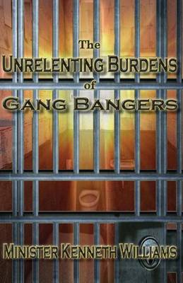 Book cover for The Unrelenting Burdens of Gang Bangers