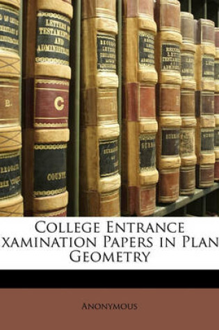 Cover of College Entrance Examination Papers in Plane Geometry