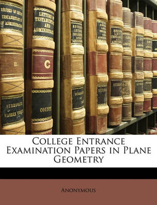 Book cover for College Entrance Examination Papers in Plane Geometry