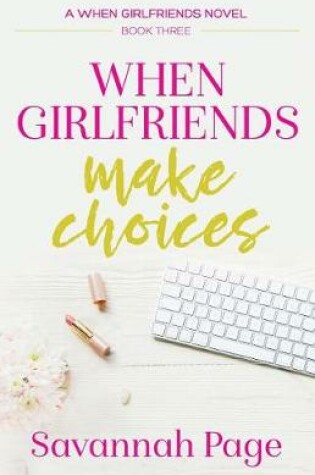 Cover of When Girlfriends Make Choices