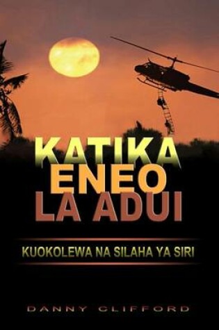 Cover of Swahili - Katika Eneo La Adui Kuokolewa Na Silaha YA Siri