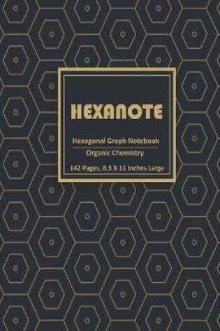 Cover of HEXANOTE - Hexagonal Graph Notebook Organic Chemistry