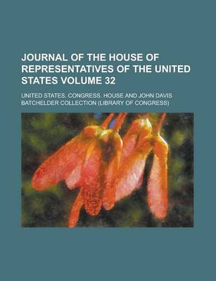 Book cover for Journal of the House of Representatives of the United States Volume 32