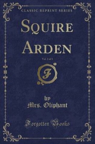 Cover of Squire Arden, Vol. 2 of 3 (Classic Reprint)
