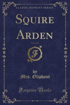 Book cover for Squire Arden, Vol. 2 of 3 (Classic Reprint)