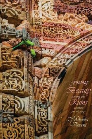 Cover of Finding Beauty Among the Ruins Adventure Journal Diary (Large Blank Unlined 8.5x11 Notebook to Write Draw in for Women Girls Teens, Mv Best Seller Prayer, Thankfulness, Surrender, Peace in the Storm, Overcoming Hardship Trials Conflict Difficulty)