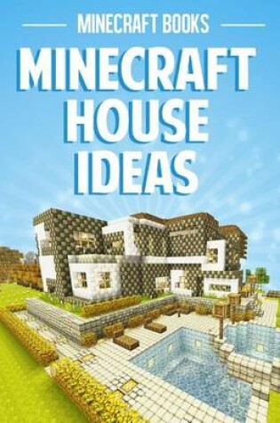 Cover of Minecraft House Ideas