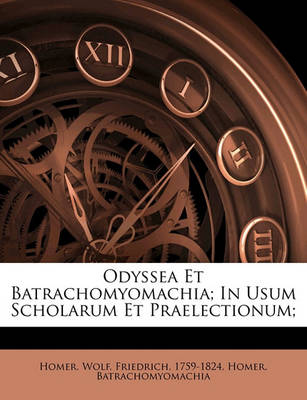 Book cover for Odyssea Et Batrachomyomachia; In Usum Scholarum Et Praelectionum;