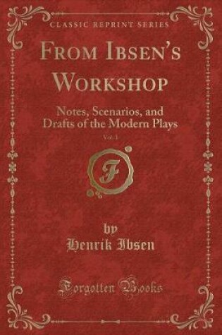 Cover of From Ibsen's Workshop, Vol. 1