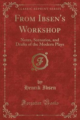 Book cover for From Ibsen's Workshop, Vol. 1